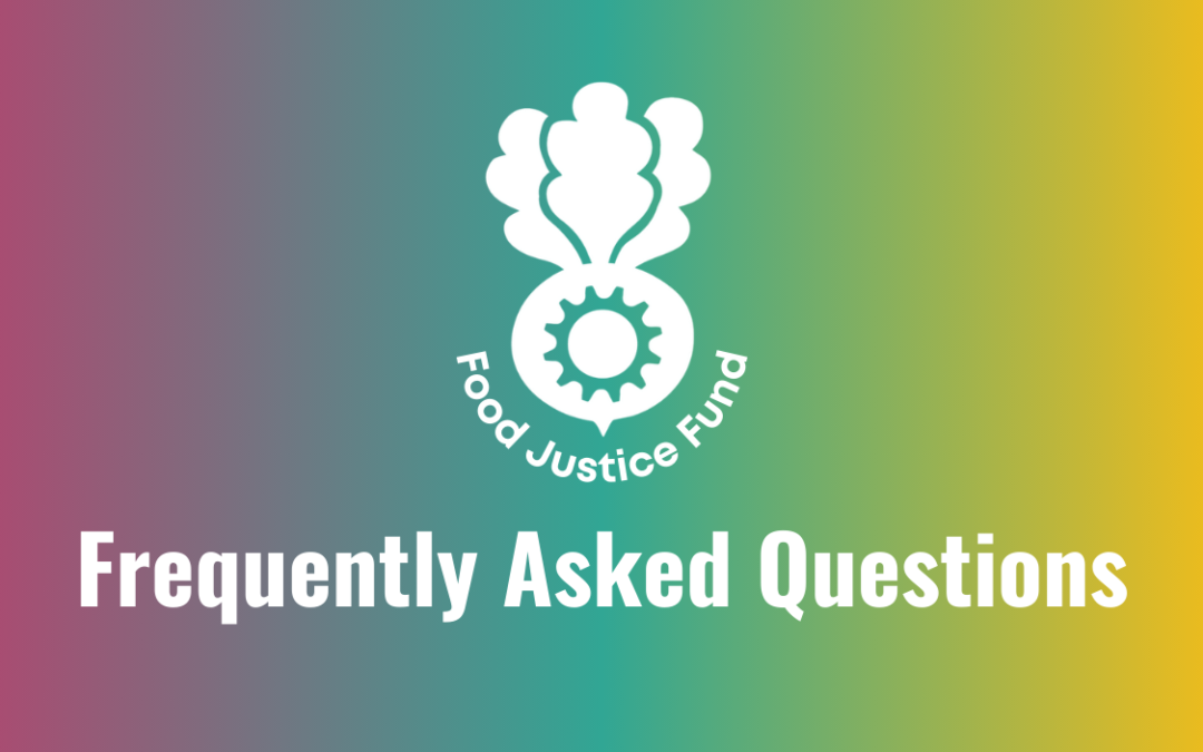 Food Justice Fund – Frequently Asked Questions